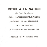 Voeux à la nation de son Excellence Félix Houphouët-Boigny, Président de la République de Côte d&#039;Ivoire, à l&#039;occasion du nouvel an : Abidjan, le 1er janvier 1980