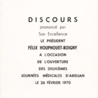 Discours prononcé par son Excellence Le Président Félix Houphouët-Boigny à l&#039;occasion de l&#039;ouverture des deuxièmes journées médicales d&#039;Abidjan le 26 février 1970